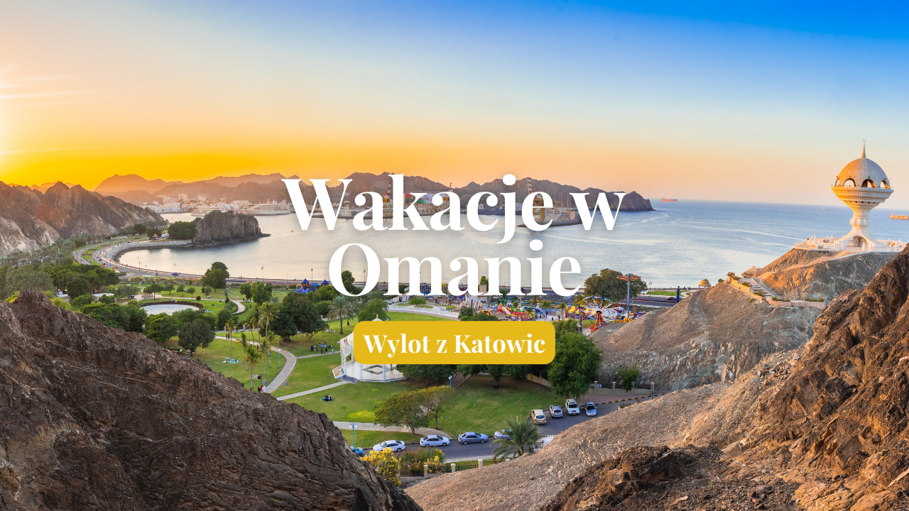 Wakacje Oman, Oman Wakacje, Oman wczasy, Wylot z Katowic do Omanu, Oman z Katowic, Wakacje w Omanie z Katowic, Katowice - Oman, Loty Katowice - Oman