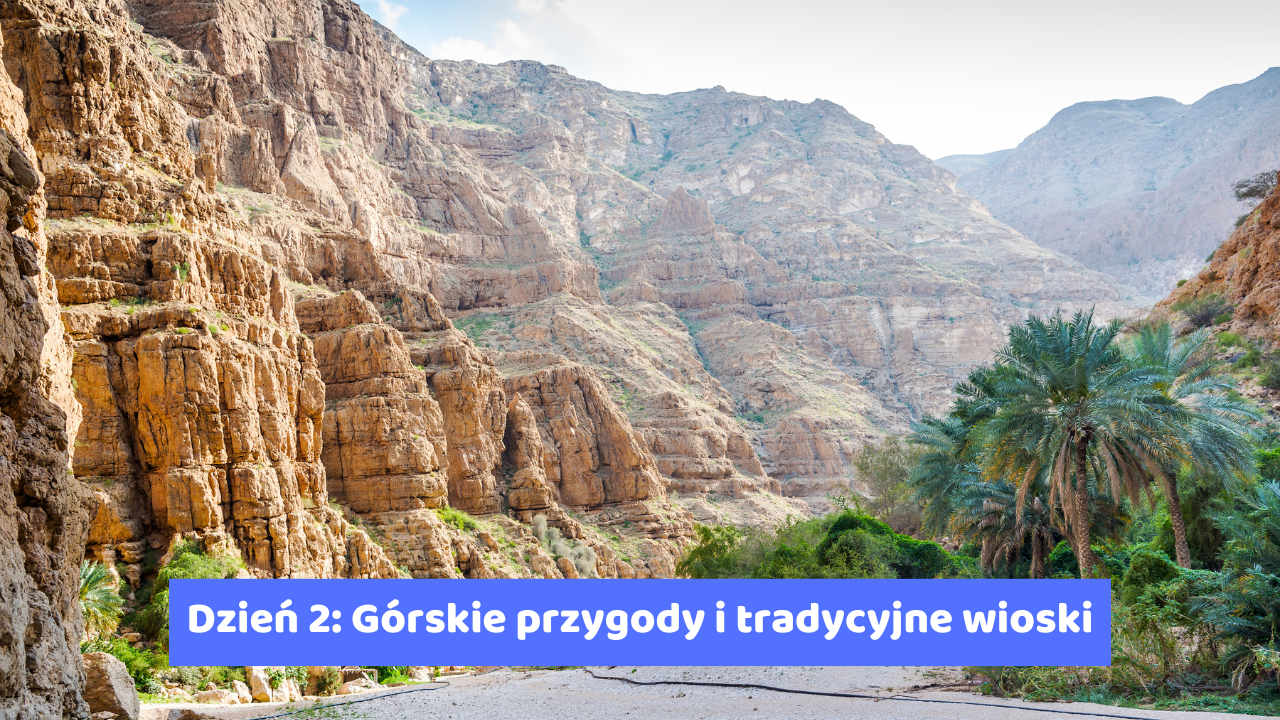 Dzień 2 Górskie przygody i tradycyjne wioski