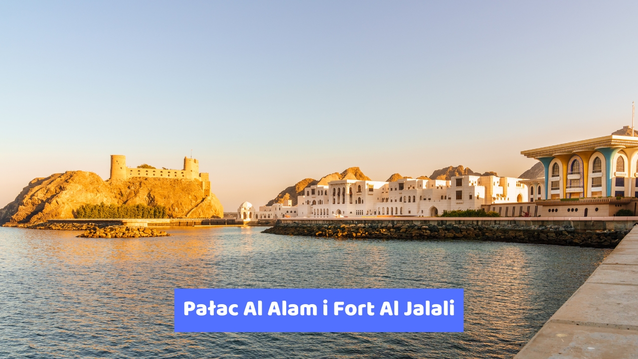 Pałac Al Alam i Fort Al Jalali