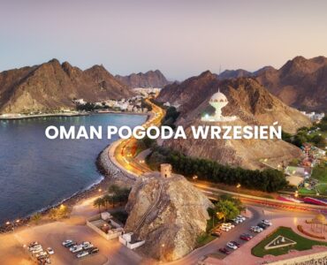 Pogoda w Omanie we wrześniu – temperatura, klimat, warunki do wypoczynku. Oman pogoda wrzesień