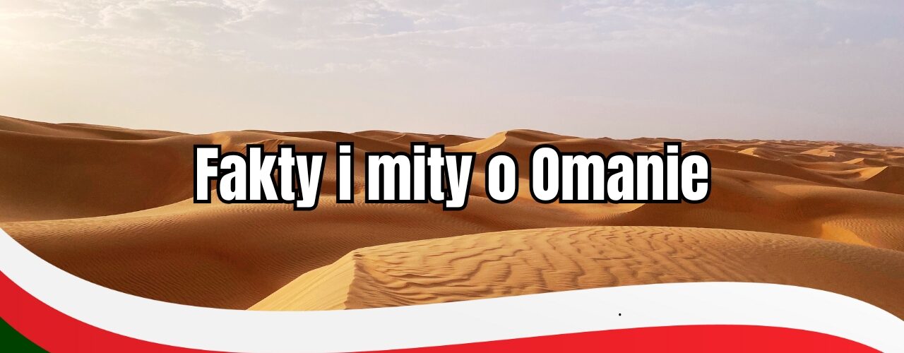 Fakty i mity o Omanie