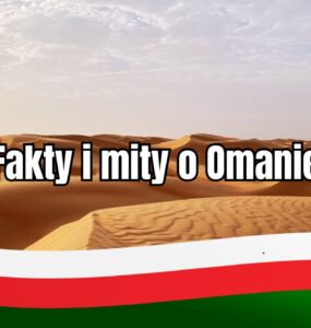 Fakty i mity o Omanie