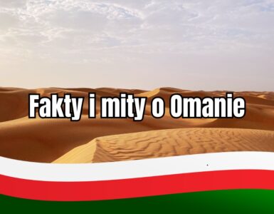 Fakty i mity o Omanie