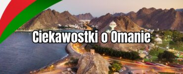 Oman ciekawostki - top ciekawostki o omanie
