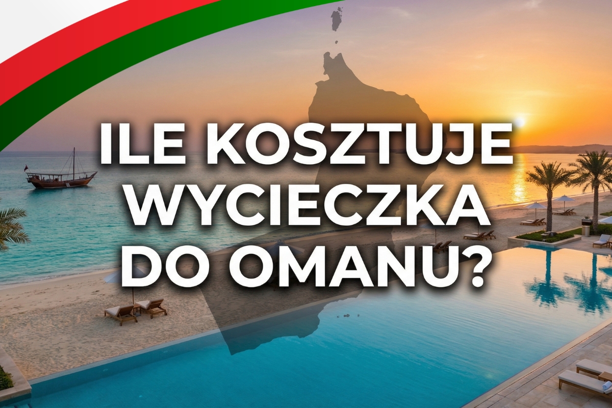 Ile kosztuje wycieczka do Omanu?