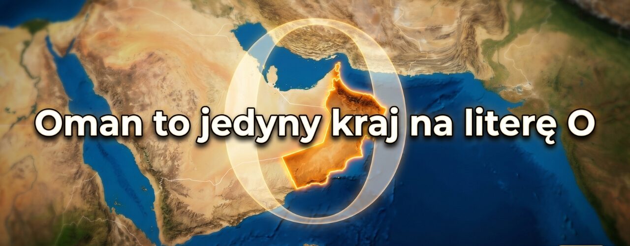 Oman jedyny kraj na literę O